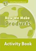Raynham Alex: Oxford Read and Discover Level 3 How We Make Products Activity Book
