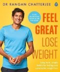 Chatterjee Rangan: Feel Great Lose Weight: Long term, simple habits for lasting and sustainabl