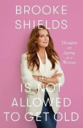 Shields Brooke: Brooke Shields is Not Allowed to Get Old