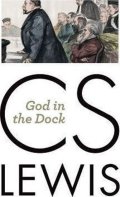 Lewis C. S.: God in the Dock : Essays on Theology and Ethics