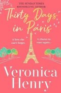 Henry Veronica: Thirty Days in Paris: The gorgeously escapist, romantic and uplifting new n