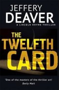 Deaver Jeffery: The Twelfth Card : Lincoln Rhyme Book 6