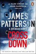 Patterson James: Cross Down: A thrilling spin-off to the bestselling Alex Cross series