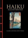 Larrabee Hart: Haiku Illustrated: Classic Japanese Short Poems