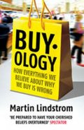 Lindstrom Martin: Buyology : How Everything We Believe About Why We Buy is Wrong