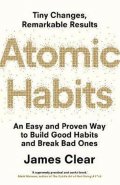 Clear James: Atomic Habits : An Easy and Proven Way to Build Good Habits and Break Bad O