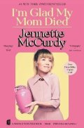 McCurdy Jennette: I´m Glad My Mom Died