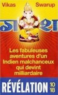 Swarup Vikas: Les fabuleuses aventures d´un Indien malchanceux qui devint milliardaire