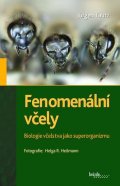 Tautz Jürgen: Fenomenální včely - Biologie včelstva jako superorganizmu