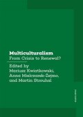 Kwiatkowski Mariusz, Mielczarek-Żejmo Anna, Strouhal Martin: Multiculturalism - From Crisis to Renewal?