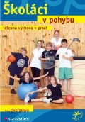 Dvořáková Hana: Školáci v pohybu - tělesná výchova v praxi