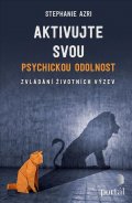 Azri Stephanie: Aktivujte svou psychickou odolnost - Zvládání životních výzev