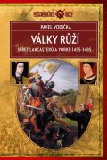 Vodička Pavel: Války růží - Střet Lancasterů a Yorků (1455-1485)