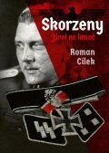 Cílek Roman: Skorzeny - Život na hraně