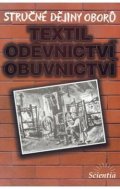 Příhodová Eva: Stručné dějiny oborů - Textilní, oděvnictví, obuvnictví
