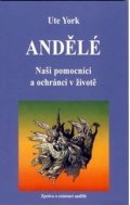 York Ute: Andělé - Naši pomocníci a ochránci v životě