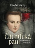 Nižnánsky Jožo: Čachtická paní - Příběh hraběnky Báthoryové