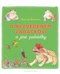 Kavková Martina: O nezvedeném žabáčkovi a jiné pohádky
