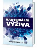 Shinya Hiromi: Bakteriální výživa - Revoluce v posílení vaší přirozené imunity