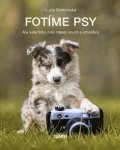 Drietomská Lucia: Fotíme psy - Aby vaše fotky měly nápad,