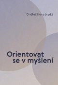 Sikora Ondřej: Orientovat se v myšlení
