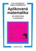 Dvořáková Hana: Aplikovaná matematika pro učební obory ve stavebnictví