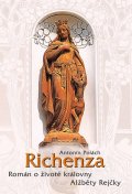 Polách Antonín: Richenza - Román o životě královny Alžběty Rejčky