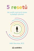 Nerurkar Aditi: 5 resetů - Jak posílit mysl proti stresu a předejít vyhoření