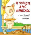 Numeroff Laura: If You Give a Pig a Pancake