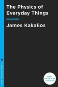 Kakalios James: The Physics of Everyday Things