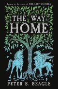 Beagle Peter S.: The Way Home: Two Novellas from the World of The Last Unicorn
