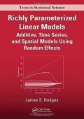 Hodges James S.: Richly Parameterized Linear Models: Additive, Time Series, and Spatial Mode
