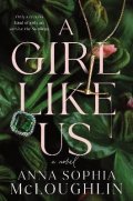 McLoughlin Anna Sophia: A Girl Like Us: A Novel
