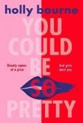 Bourne Holly: You Could Be So Pretty