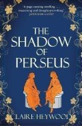 Heywood Claire: The Shadow of Perseus: A compelling feminist retelling of the myth of Perse