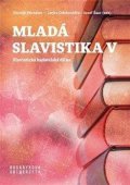 Michálek Zbyněk, Šaur Josef: Mladá slavistika V - Slavistická badatelská dílna
