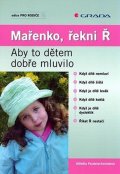 Peutelschmiedová Alžběta: Mařenko, řekni Ř - Aby to dětem dobře mluvilo