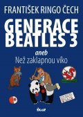 Čech František Ringo: Generace Beatles 3 aneb Než zaklapnou víko