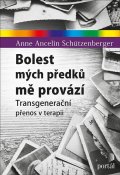 Schützenberger Schützenberger Anne Ancelin: Bolest mých předků mě provází - Transgenerační přenos v terapii