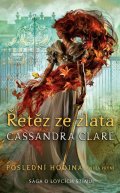 Clareová Cassandra: Řetěz ze zlata - Poslední hodina 1