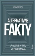 Wikforss Asa: Alternatívne fakty: O poznaní a jeho nepriateľoch (slovensky)