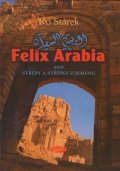 Stárek Ivo: Felix Arabia aneb střepy a střípky z Jemenu