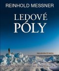Messner Reinhold: Ledové póly - Věčný běh o závod na konec světa