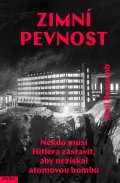 Bascomb Neal: Zimní pevnost - Někdo musí Hitlera zastavit, aby nezískal atomovou bombu