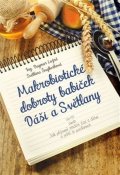 Lužná Dagmar: Makrobiotické dobroty babiček Dáši a Světlany aneb Jak příjemně strávit čas