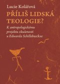 Kolářová Lucie: Příliš lidská teologie? - K antropologickému projektu zkušenosti u Edwarda