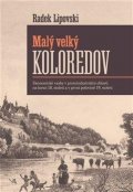 Lipovski Radek: Malý velký Koloredov - Ekonomické vazby v protoindustriální oblasti na konc