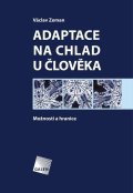 Zeman Václav: Adaptace na chlad u člověka - Možnosti a hranice