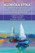 Jonsen Albert J.: Klinická etika - Praktický přístup k etickým rozhodnutím v klinické medicín