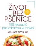 Davis William R.: Život bez pšenice: 150 receptů pro zdravou kuchyni